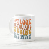 Schauen Sie nicht zurück, Sie gehen nicht so Tasse (Vorderseite Links)