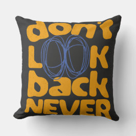 Schauen Sie nie zurück Kissen