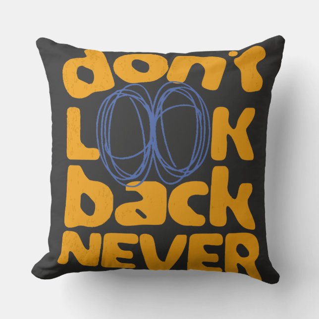 Schauen Sie nie zurück Kissen (Vorderseite)