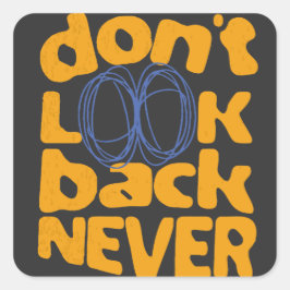Schauen Sie nie zurück Quadratischer Aufkleber