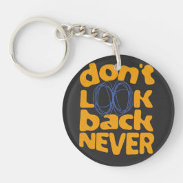 Schauen Sie nie zurück Schlüsselanhänger