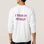 Schauen Sie oben, ich machte es selbst Sweatshirt (Rückseite)