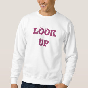 Schauen Sie oben, ich machte es selbst Sweatshirt