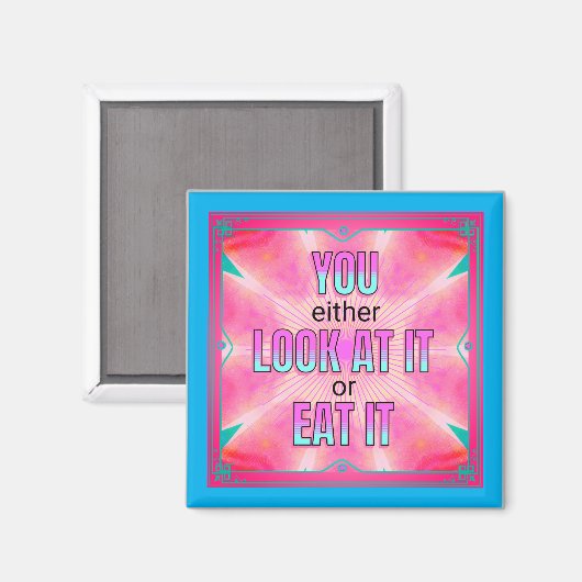 Schauen Sie sich das an oder essen Sie es lustiges Magnet (Vorderseite/Rückseite)