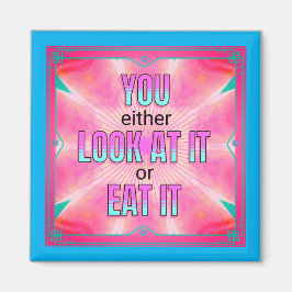 Schauen Sie sich das an oder essen Sie es lustiges Magnet