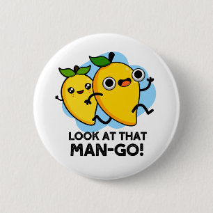 Schauen Sie sich diesen Mann-go-Funny-Fruit-Pun an Button