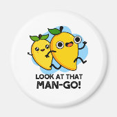 Schauen Sie sich diesen Mann-go-Funny-Fruit-Pun an Magnet (Vorne)