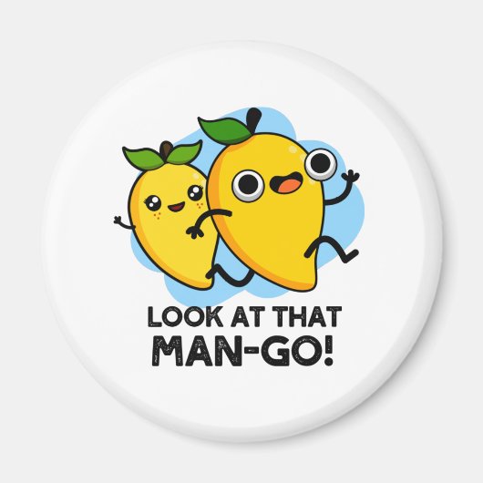 Schauen Sie sich diesen Mann-go-Funny-Fruit-Pun an Magnet (Vorne)