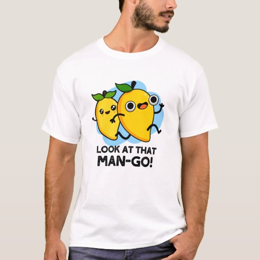 Schauen Sie sich diesen Mann-go-Funny-Fruit-Pun an T-Shirt (Vorderseite)