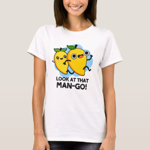 Schauen Sie sich diesen Mann-go-Funny-Fruit-Pun an T-Shirt