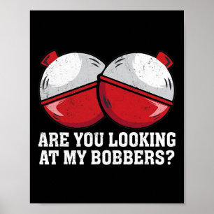 Schauen Sie sich meine Bobbers an, die T-Shirts fi Poster