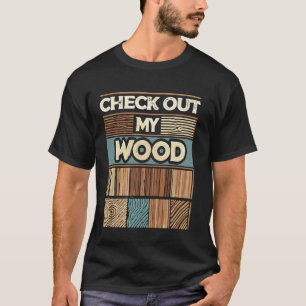 Schauen Sie sich meine Holz Holzarbeit Schreiner H T-Shirt