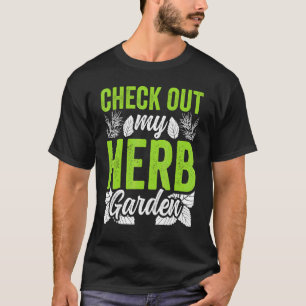 Schauen Sie sich meinen Kräutergarten an Kräuter K T-Shirt