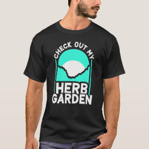 Schauen Sie sich meinen Kräutergarten an Kräuterku T-Shirt