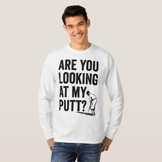 Schauen Sie sich meinen Putt Funny Golf Pun Golfer T-Shirt (Vorne ganz)