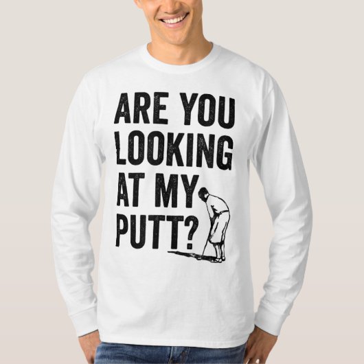 Schauen Sie sich meinen Putt Funny Golf Pun Golfer T-Shirt (Vorderseite)