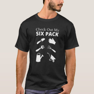 Schauen Sie sich meinen Six-Pack-Garten an Lustige T-Shirt