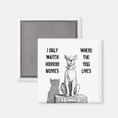 Schauen Sie sich nur Horror-Filme an, wo der Hund  Magnet (Vorderseite/Rückseite)