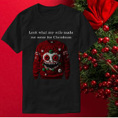 Schauen Sie, was meine Ehefrau mich zu Weihnachten T-Shirt