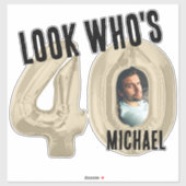 Schauen Sie, wer 40 ist - Foto Aufkleber (Blatt)