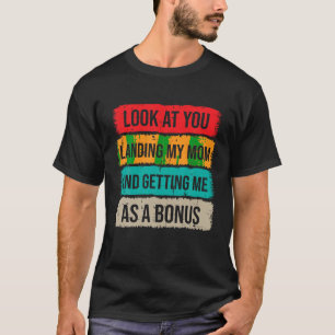Schauen Sie, wie Sie meine Mama landeten und mich T-Shirt