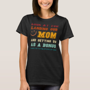Schauen Sie, wie Sie unsere Mama landeten und uns T-Shirt