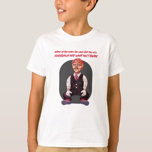 Schauen Sie zu lange im Dunkeln an, und Sie werden T-Shirt (Vorderseite)