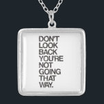 Schauen Sie zurück Sie nicht gehen nicht so Versilberte Kette<br><div class="desc">Schauen Sie zurück… Sie nicht gehen nicht so.  Goldene Wörter tatsächlich!  Ein großes motivierend Zitat und ein inspirational Slogan,  zum sich zu behalten,  zur Zukunft,  eher als Wohnung in der Vergangenheit vorwärts zu schauen.</div>