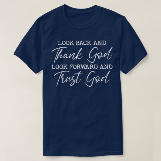 Schauen Sie zurück und Gott sei Dank Jesus Christl T-Shirt (Design vorne)
