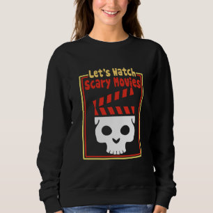 Schauen wir uns beängstigende Filme an Sweatshirt