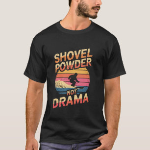 Schaufel Pulver keine Drama Retro Skifahren Winter T-Shirt