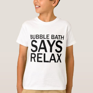 SCHAUMBAD SAGT ENTSPANNE DICH Lustiges Badezeit-T- T-Shirt