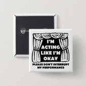 Schauspiel, als ob ich okay Abzeichen Button bin (Vorne & Hinten)