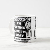 Schauspiel, als ob ich okay lustige Mug bin Kaffeetasse (Vorderseite Links)