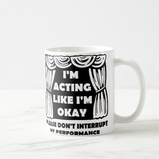 Schauspiel, als ob ich okay lustige Mug bin Kaffeetasse (Rechts)