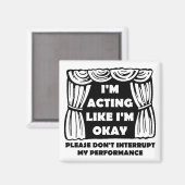Schauspiel als wäre ich okay lustiger Kühlschrankm Magnet (Vorderseite/Rückseite)