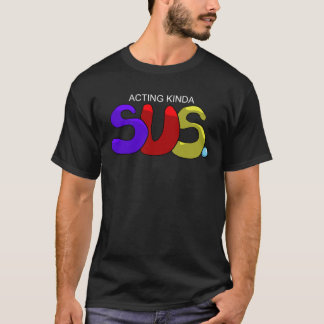Schauspiel Kinda SUS. T-Shirt