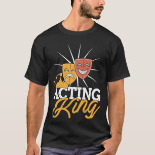 Schauspiel King Schauspieler Theater Musica T-Shirt
