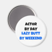 Schauspieler am Tag Lazy Hintern Weekend Magnet (Vorderseite/Rückseite)