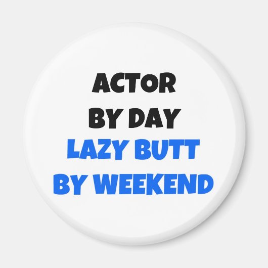 Schauspieler am Tag Lazy Hintern Weekend Magnet (Vorne)