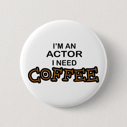 Schauspieler-Bedarfs-Kaffee Button (Vorderseite)