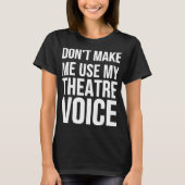 Schauspieler Funny - Lass mich nicht meine Theater T-Shirt (Vorderseite)