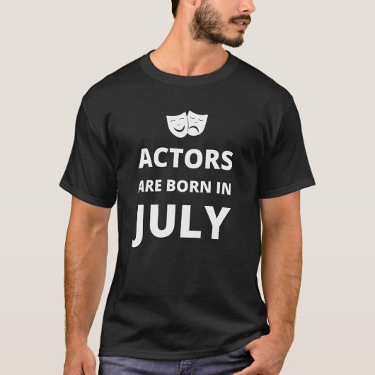 Schauspieler sind im Juli geboren T-Shirt (Vorderseite)