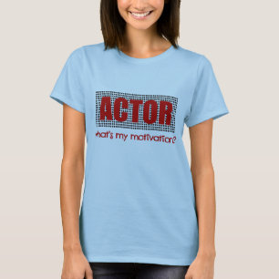 Schauspieler, was ist meine Motivation? --Rot und T-Shirt