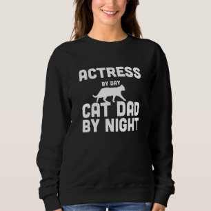 Schauspielerin bei Tag Katze Vater bei Nacht Sweatshirt