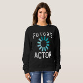 Schauspielerin Future Schauspiel Sweatshirt (Vorne ganz)