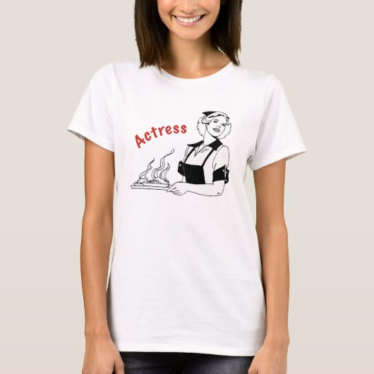 Schauspielerin/Kellnerin T-Shirt (Vorderseite)