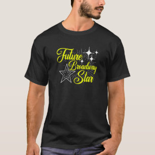 Schauspielerin von Future Broadway Star T-Shirt
