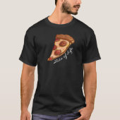 Scheibe des Lebens. Pizza-T - Shirt (Vorderseite)