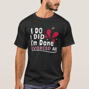 Scheidung Party Single Scheidung Ehescheidung T-Shirt